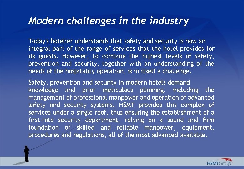 Modern challenges in the industry Today's hotelier understands that safety and security is now