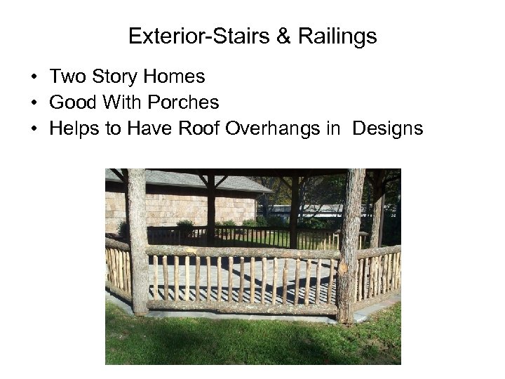 Exterior-Stairs & Railings • Two Story Homes • Good With Porches • Helps to