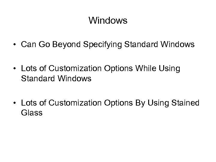 Windows • Can Go Beyond Specifying Standard Windows • Lots of Customization Options While