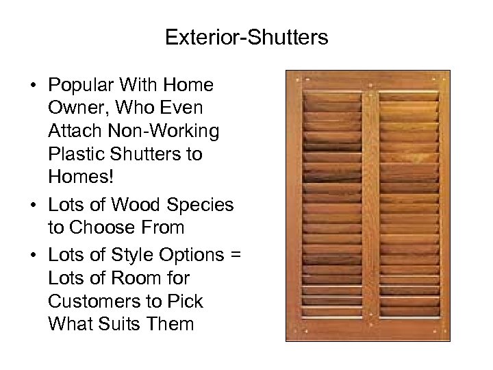 Exterior-Shutters • Popular With Home Owner, Who Even Attach Non-Working Plastic Shutters to Homes!