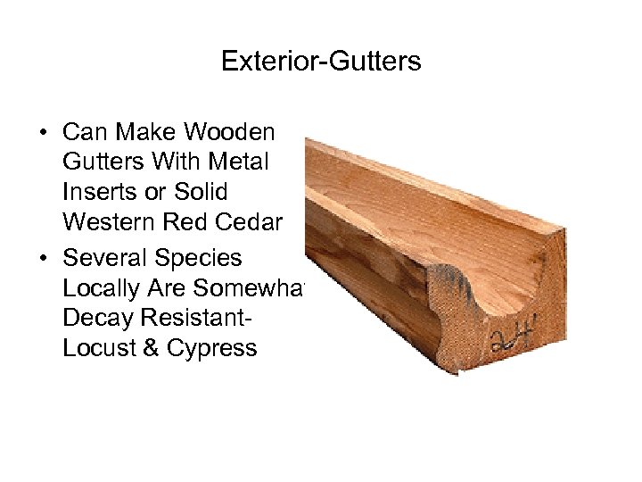 Exterior-Gutters • Can Make Wooden Gutters With Metal Inserts or Solid Western Red Cedar