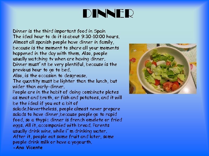 DINNER Dinner is the third important food in Spain The ideal hour to do