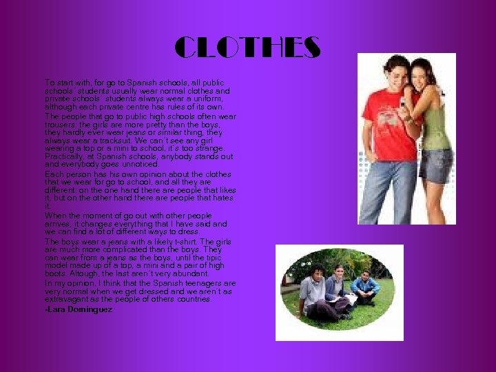 CLOTHES To start with, for go to Spanish schools, all public schools´ students usually