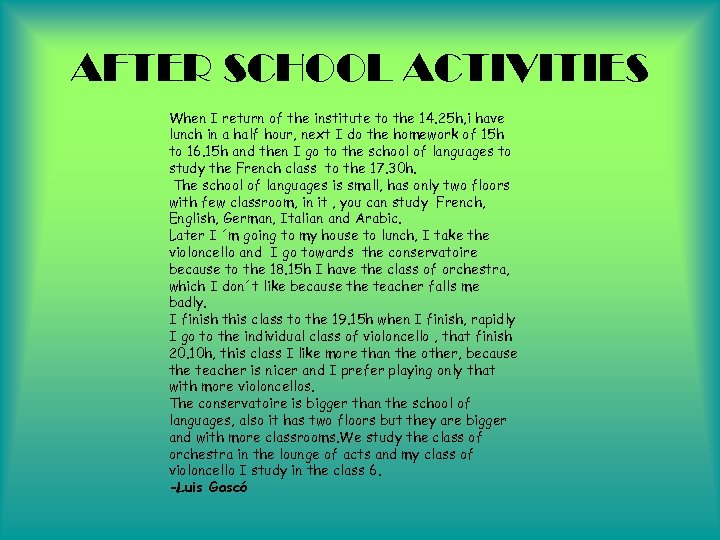 AFTER SCHOOL ACTIVITIES When I return of the institute to the 14. 25 h,