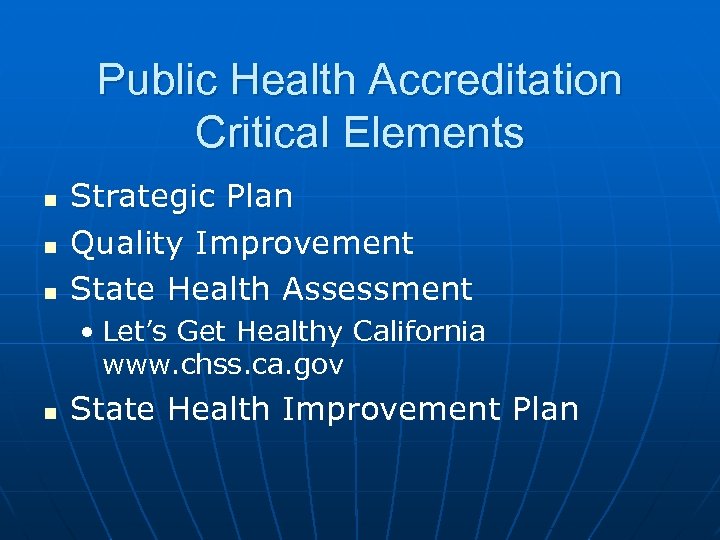 Public Health Accreditation Critical Elements Strategic Plan Quality Improvement State Health Assessment • Let’s