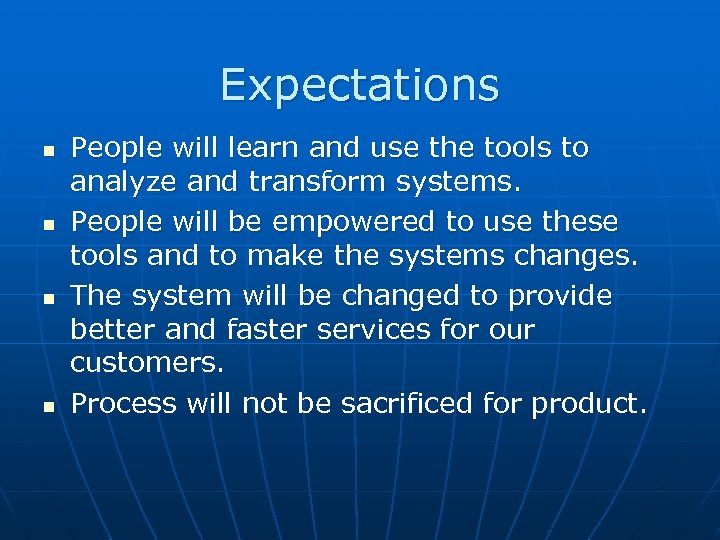 Expectations People will learn and use the tools to analyze and transform systems. People