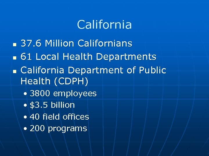 California 37. 6 Million Californians 61 Local Health Departments California Department of Public Health