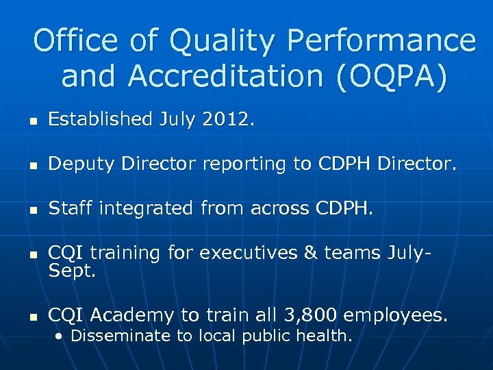 Office of Quality Performance and Accreditation (OQPA) Established July 2012. Deputy Director reporting to