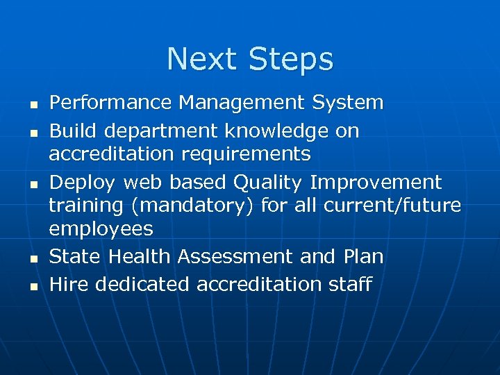 Next Steps Performance Management System Build department knowledge on accreditation requirements Deploy web based