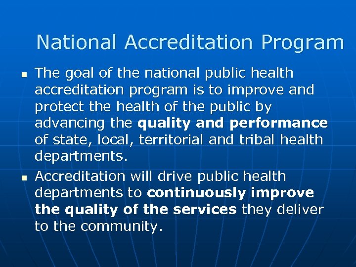 National Accreditation Program The goal of the national public health accreditation program is to