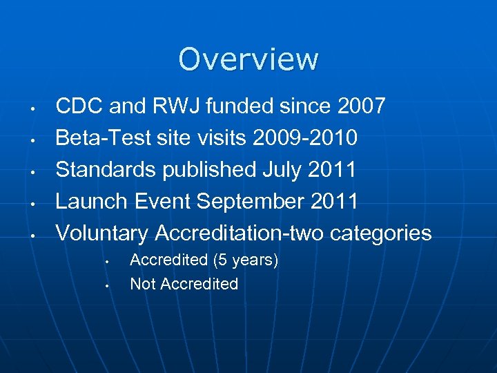 Overview • • • CDC and RWJ funded since 2007 Beta-Test site visits 2009