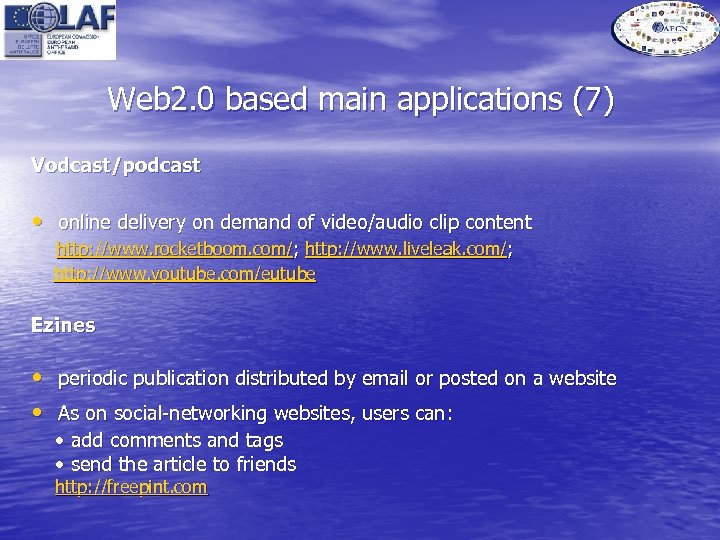 Web 2. 0 based main applications (7) Vodcast/podcast • online delivery on demand of