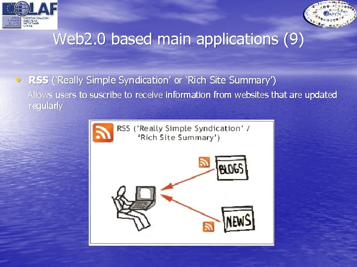 Web 2. 0 based main applications (9) • RSS (‘Really Simple Syndication’ or ‘Rich