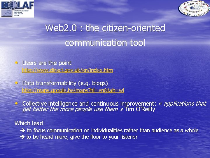 Web 2. 0 : the citizen-oriented communication tool • Users are the point http: