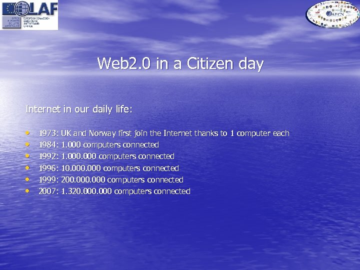 Web 2. 0 in a Citizen day Internet in our daily life: • •