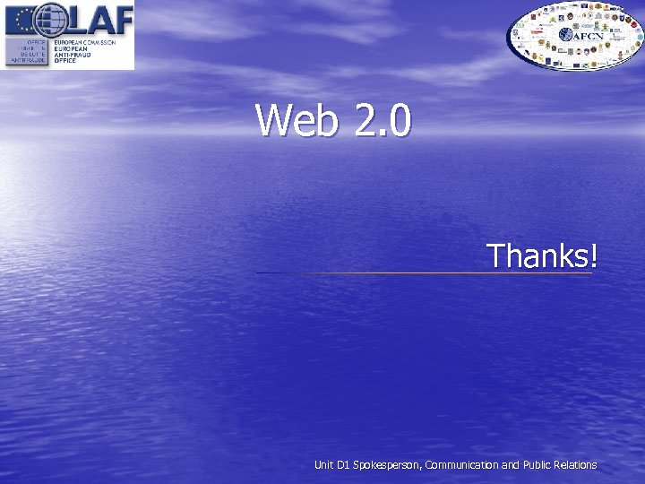 Web 2. 0 Thanks! Unit D 1 Spokesperson, Communication and Public Relations 