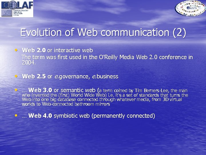 Evolution of Web communication (2) • Web 2. 0 or interactive web The term