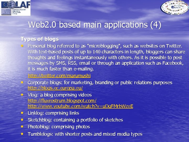 Web 2. 0 based main applications (4) Types of blogs • Personal blog referred