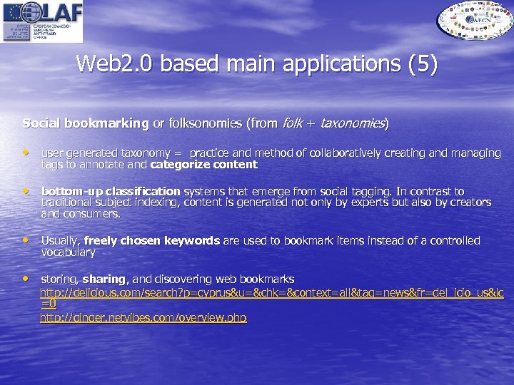 Web 2. 0 based main applications (5) Social bookmarking or folksonomies (from folk +