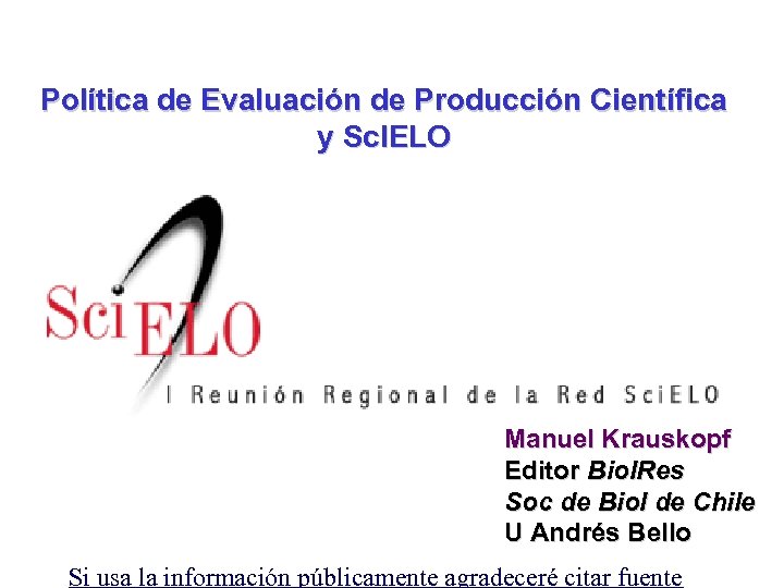 Política de Evaluación de Producción Científica y Sc. IELO Manuel Krauskopf Editor Biol. Res