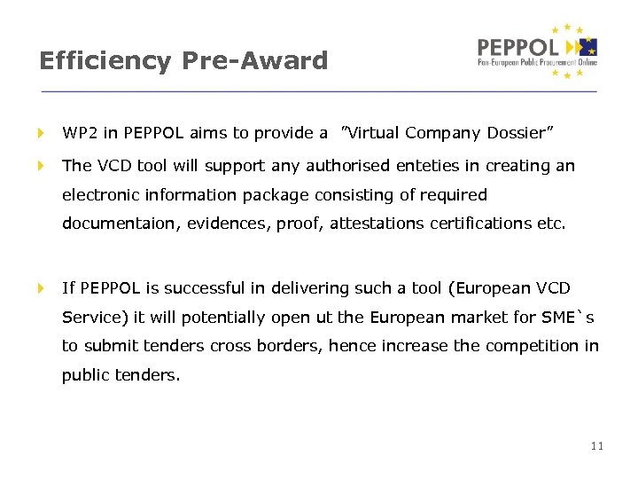 Efficiency Pre-Award WP 2 in PEPPOL aims to provide a ”Virtual Company Dossier” The