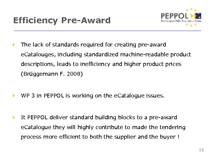 Efficiency Pre-Award The lack of standards required for creating pre-award e. Catalouges, including standardized
