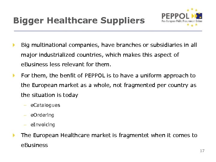 Bigger Healthcare Suppliers Big multinational companies, have branches or subsidiaries in all major industrialized