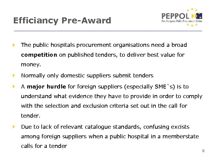Efficiancy Pre-Award The public hospitals procurement organisations need a broad competition on published tenders,