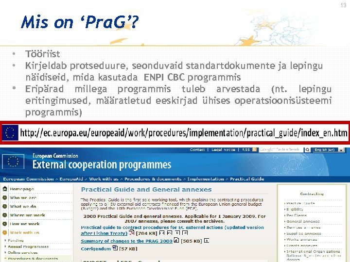 13 Mis on ‘Pra. G’? • Tööriist • Kirjeldab protseduure, seonduvaid standartdokumente ja lepingu