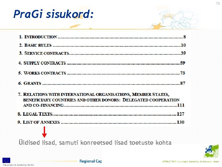 15 Pra. Gi sisukord: Üldised lisad, samuti konreetsed lisad toetuste kohta This project is