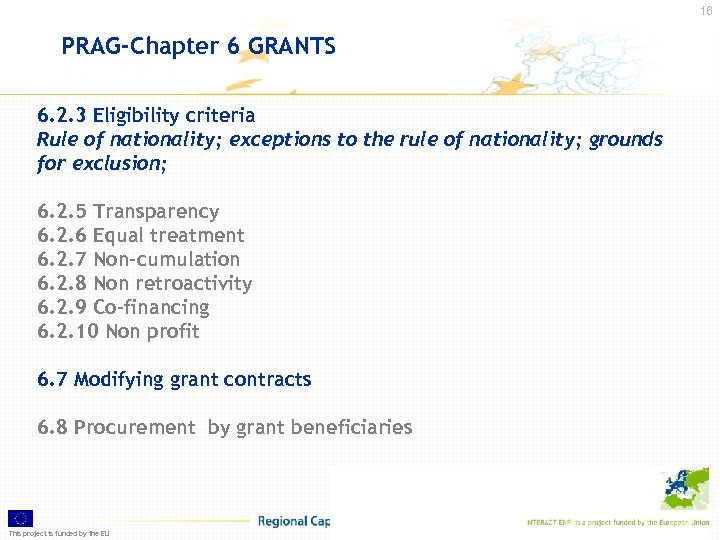 16 PRAG-Chapter 6 GRANTS 6. 2. 3 Eligibility criteria Rule of nationality; exceptions to