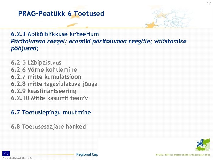 17 PRAG-Peatükk 6 Toetused 6. 2. 3 Abikõlblikkuse kriteerium Päritolumaa reegel; erandid päritolumaa reeglile;
