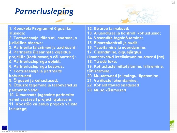 21 Parnerlusleping 1. Kooskõla Programmi õigusliku alusega; 2. Toetusesaaja täisnimi, aadress ja juriidiline staatus;