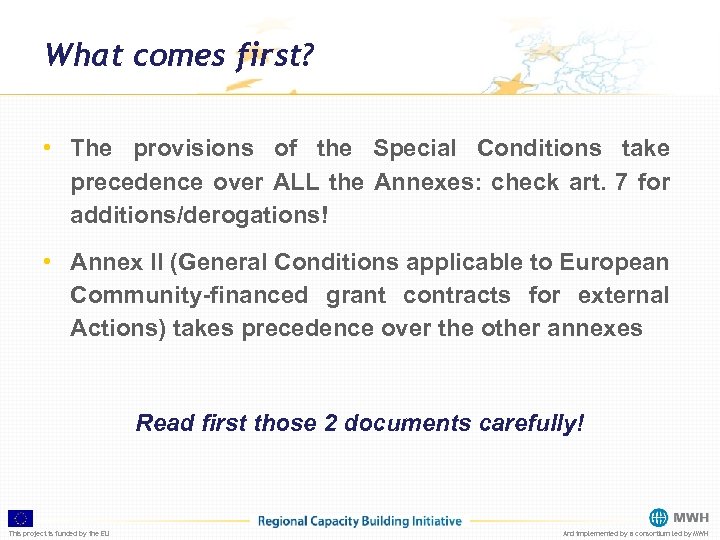 What comes first? • The provisions of the Special Conditions take precedence over ALL