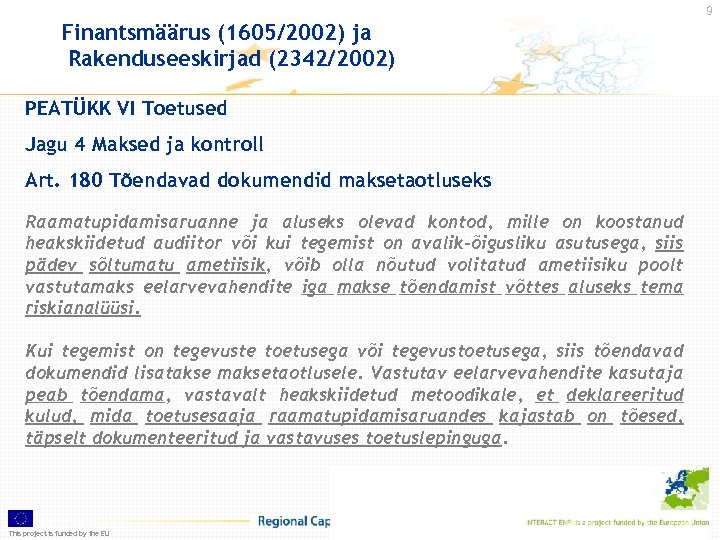9 Finantsmäärus (1605/2002) ja Rakenduseeskirjad (2342/2002) PEATÜKK VI Toetused Jagu 4 Maksed ja kontroll