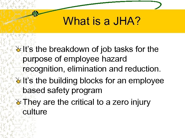 What is a JHA? It’s the breakdown of job tasks for the purpose of