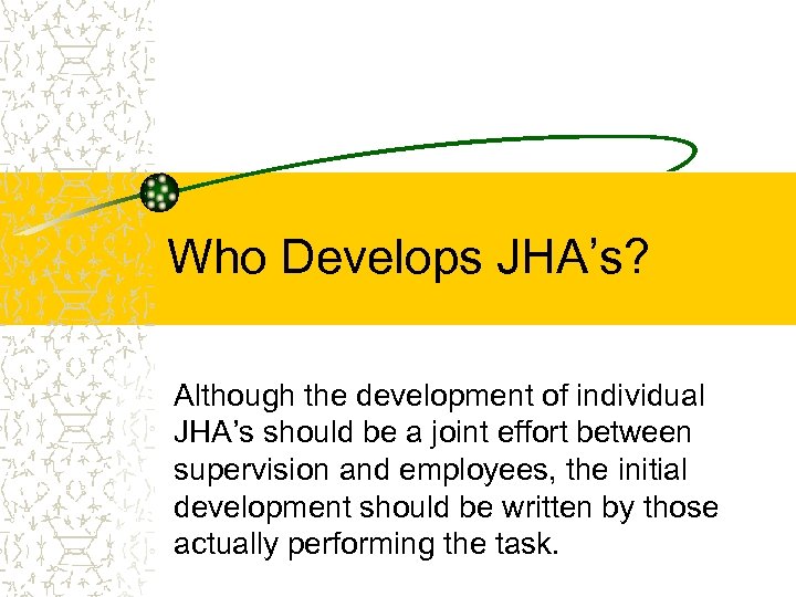 Who Develops JHA’s? Although the development of individual JHA’s should be a joint effort