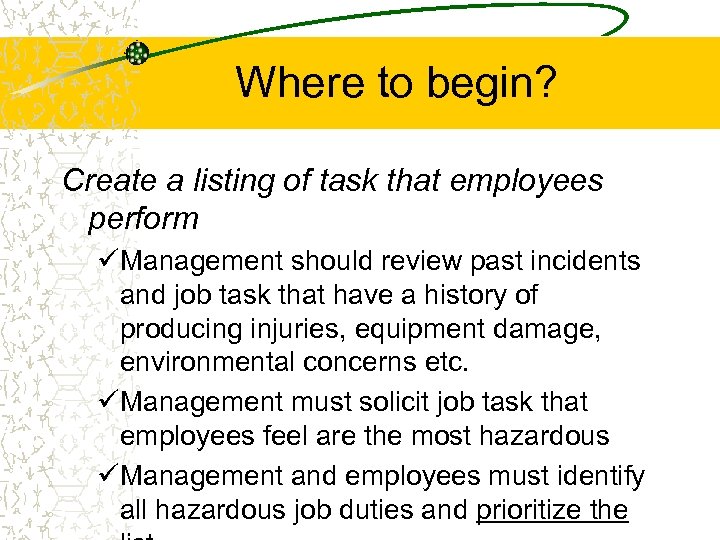 Where to begin? Create a listing of task that employees perform üManagement should review