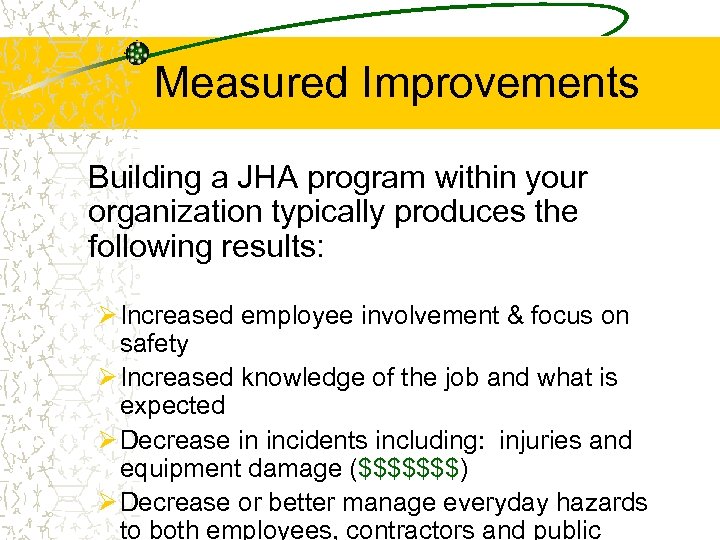 Measured Improvements Building a JHA program within your organization typically produces the following results: