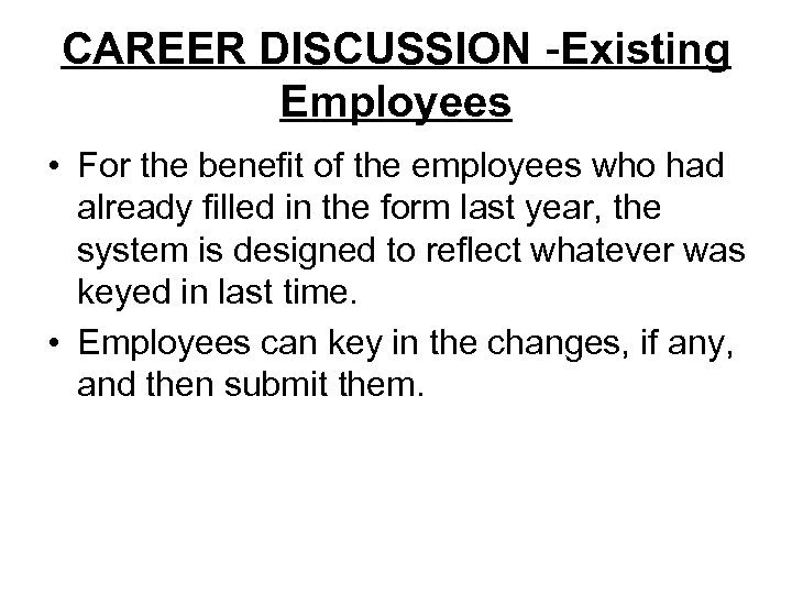 CAREER DISCUSSION -Existing Employees • For the benefit of the employees who had already