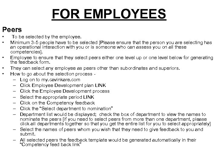 FOR EMPLOYEES Peers • • • To be selected by the employee. Minimum 3