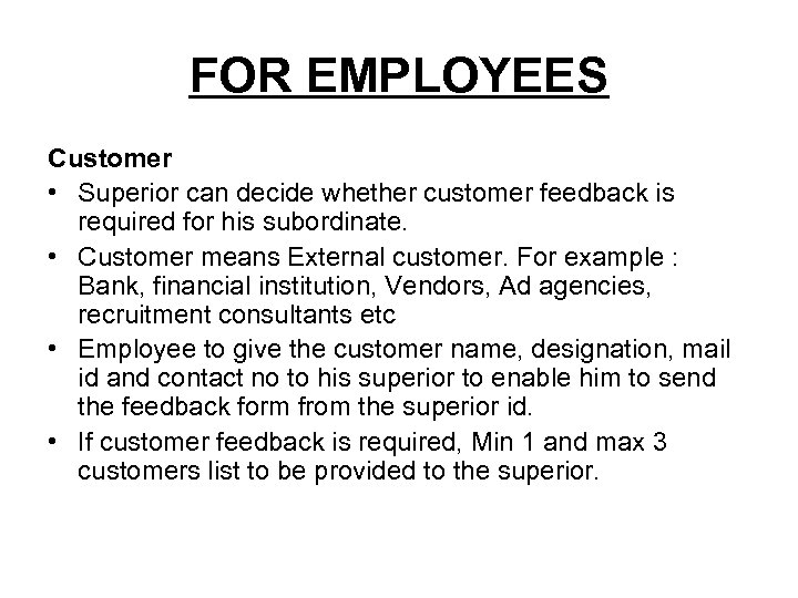 FOR EMPLOYEES Customer • Superior can decide whether customer feedback is required for his
