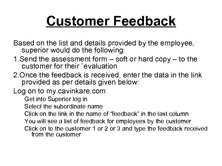 Customer Feedback Based on the list and details provided by the employee, superior would