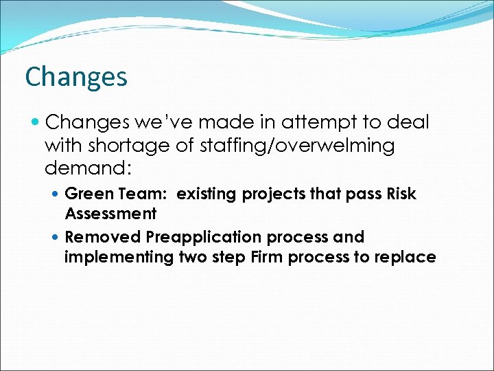 Changes we’ve made in attempt to deal with shortage of staffing/overwelming demand: Green Team: