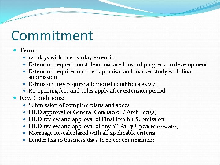 Commitment Term: 120 days with one 120 day extension Extension request must demonstrate forward