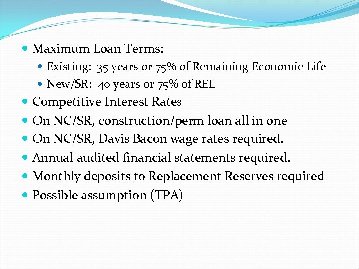  Maximum Loan Terms: Existing: 35 years or 75% of Remaining Economic Life New/SR: