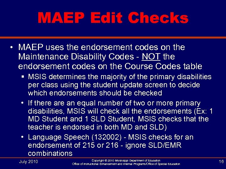 MAEP Edit Checks • MAEP uses the endorsement codes on the Maintenance Disability Codes