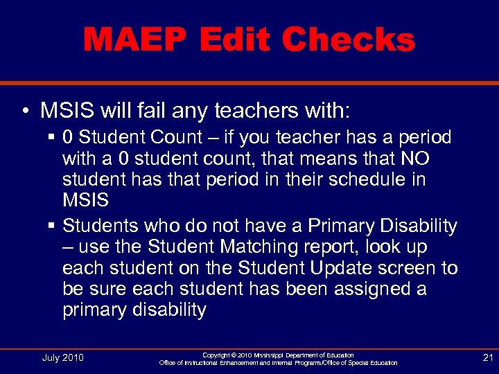 MAEP Edit Checks • MSIS will fail any teachers with: § 0 Student Count