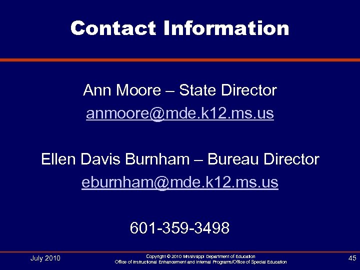 Contact Information Ann Moore – State Director anmoore@mde. k 12. ms. us Ellen Davis