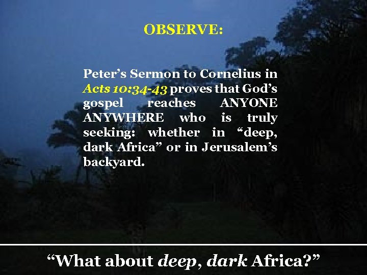 OBSERVE: Peter’s Sermon to Cornelius in Acts 10: 34 -43 proves that God’s gospel